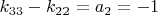 $k_{33}-k_{22}=a_{2}=-1$