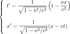 $$\left\{\begin{array}{l}
t'=\dfrac{1}{\sqrt{1-v^2/c^2}}\left(t-\dfrac{vx}{c^2}\right)\\
\mathstrut\\
x'=\dfrac{1}{\sqrt{1-v^2/c^2}}(x-vt)
\end{array}\right.$$