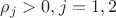 $\rho_{j}>0, j=1,2$