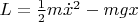 $L = \frac{1}{2}m\dot{x}^2 - mgx$