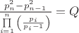 $
\frac{{p_n^2  - p_{n - 1}^2 }}{{\prod\limits_{i = 1}^n {\left( {\frac{{p_i }}{{p_i  - 1}}} \right)} }} = Q
$