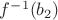 $f^{-1}(b_2)$