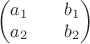 $$\mleft\begin{pmatrix}
 a_1&  &b_1 \\
 a_2&  &b_2 \\
\end{pmatrix}$$