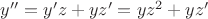 $y''=y'z+yz'=yz^2+yz'$
