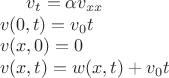 $v_t=\alpha v_{xx} \\
v(0,t)=v_0t \\
v(x,0)=0 \\ 
v(x,t)=w(x,t)+v_0t \\$