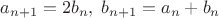 $a_{n+1}=2b_n,\; b_{n+1}=a_n+b_n$