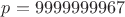 $p=9999999967$