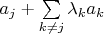 $a_j+\sum\limits_{k\neq j} \lambda_k a_k$