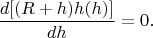 $$\frac{d[(R+h)h(h)]}{dh}=0.$$