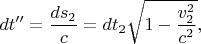 $$dt''=\frac{ds_2}{c}=dt_2\sqrt{1-\frac{v_2^2}{c^2}},$$