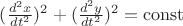 $(\frac{d^2x}{dt^2})^2+(\frac{d^2y}{dt^2})^2=\operatorname{const}$