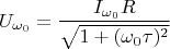 $$U_{\omega_0}=\frac {I_{\omega_0}R}{\sqrt{1+(\omega_0\tau)^2}}$$