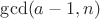 $\operatorname{gcd}(a-1,n)$