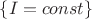 $\{I=const\}$