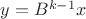 $y=B^{k-1}x$