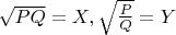 $\sqrt{PQ}=X,\sqrt{\frac{P}{Q}}=Y$
