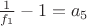 $\frac{1}{f_1}-1 = a_5$ $\frac{1}{f_1}-1 = a_5$