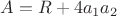 $A = R+4a_1a_2$