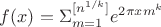 $f(x)= \Sigma_{m=1}^{[n^{1/k}]} {e^{2\pi x m^k}}$