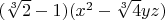 $(\sqrt[3]{2}-1)(x^2-\sqrt[3]{4} yz)$