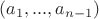 $(a_1,...,a_{n-1})$