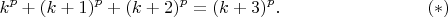 $$
k^p+(k+1)^p+(k+2)^p=(k+3)^p.
\eqno(*)
$$