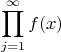 $$\prod_{j=1}^\infty f(x)$$