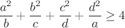 $$\frac{a^2}{b}+\frac{b^2}{c}+\frac{c^2}{d}+\frac{d^2}{a}\geq4$$