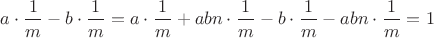 $a\cdot\dfrac {1}{m}-b\cdot\dfrac {1}{m}=a\cdot\dfrac {1}{m}+abn\cdot\dfrac {1}{m} -b\cdot\dfrac {1}{m}-abn\cdot\dfrac {1}{m}=1$ $a\cdot\dfrac {1}{m}-b\cdot\dfrac {1}{m}=a\cdot\dfrac {1}{m}+abn\cdot\dfrac {1}{m} -b\cdot\dfrac {1}{m}-abn\cdot\dfrac {1}{m}=1$