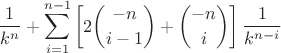 $$
\frac{1}{k^n}+\sum\limits_{i=1}^{n-1} \left[2\binom{-n}{i-1}+\binom{-n}{i}\right]\frac 1{k^{n-i}}
$$