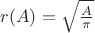 $r(A) = \sqrt{\frac{A}{\pi}}$
