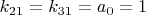 $k_{21}=k_{31}=a_{0}=1$