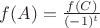 $f(A) = \frac{f(C)}{(-1)^{t}}$