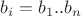 $b_i = b_1..b_n$