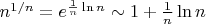 $n^{1/n}=e^{\frac{1}{n}\ln n}\sim 1+\frac{1}{n}\ln n$