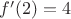 $f'(2)=4$