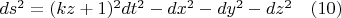 $ ds^2=(kz+1)^2 dt^2- dx^2-dy^2 -dz^2      \quad  (10)      $