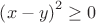 $\left(x-y\right)^2\ge0$