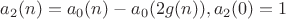 $$a_2(n)=a_0(n)-a_0(2g(n)), a_2(0)=1$$