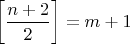$\left[\dfrac{n+2}{2}\right]=m+1$