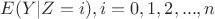 $E(Y|Z=i), i=0,1,2,...,n$