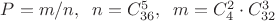 $P=m/n,\;\; n=C_{36}^5,\;\;m=C_4^2\cdot C_{32}^3$