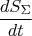 $$\frac {dS_{\Sigma }}{dt}$$