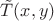 $\tilde{T}(x,y)$