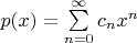 $p(x) = \sum\limits_{n=0}^{\infty} c_n x^n$