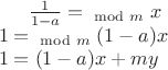 $\frac{1}{1-a} =_{\mod m} x \\
1 =_{\mod m} (1-a)x \\
1 = (1-a)x + my
$