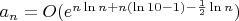 $a_n=O(e^{n\ln n+n(\ln10 -1)-\frac 12\ln n})$