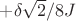 $+\delta\sqrt{2}/8 J$