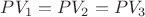$PV_1=PV_2=PV_3$