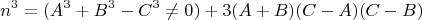 $$n^3=(A^3+B^3-C^3\ne0)+3(A+B)(C-A)(C-B)$$